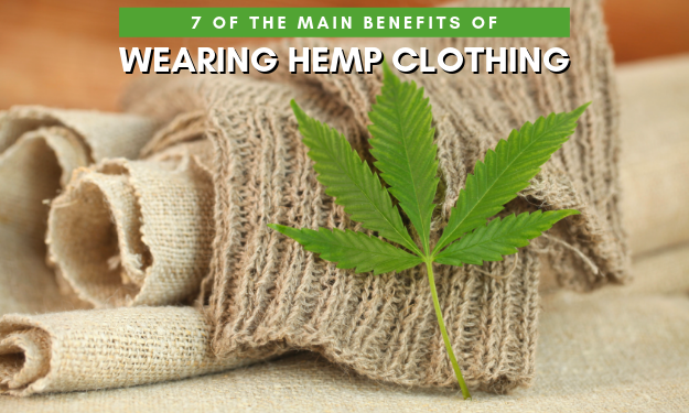 7 of the Main Benefits of Wearing Hemp Clothing 7 of the Main Benefits of Wearing Hemp Clothing